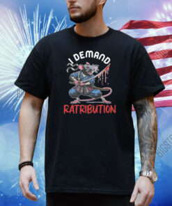 I Demand Ratribution Shirt