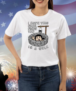 I Hope This Email Find You In A Well Shirts