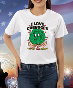 I Love Cabbages That's My F-ing Problem Shirts