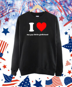 I Love My Gay Little Girlfriend TShirt
