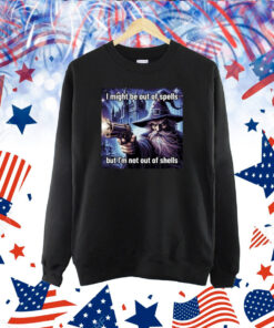 I Might Be Out Of Spells But I'm Not Out Of Shells TShirt