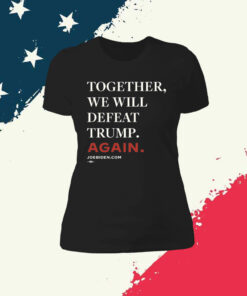 Joe Biden Together We Will Defeat Trump Again Sweaters