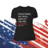 Joe Biden Together We Will Defeat Trump Again Womens Shirt