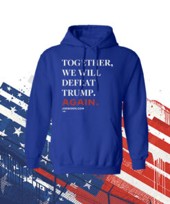Joe Biden Together We Will Defeat Trump Again Womens TShirt
