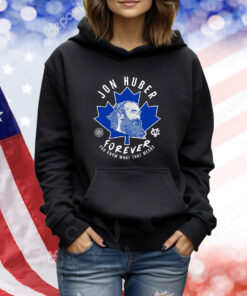 Jon Huber Forever You Know What That Means TShirts