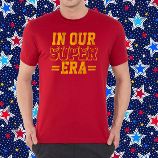 Kansas City: In Our Super Era Shirt