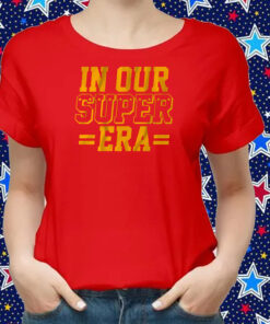 Kansas City: In Our Super Era Shirts