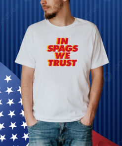 Kansas City: In Spags We Trust Shirt