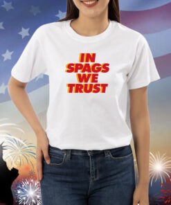 Kansas City: In Spags We Trust Shirts