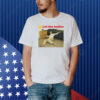 Let My Body Hit The Floor Meme Shirt