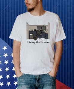 Living The Dream Shirt