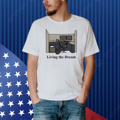 Living The Dream Shirt