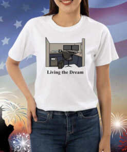 Living The Dream Shirts