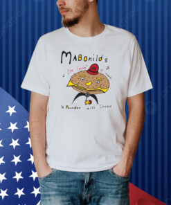 Mabonilds Im Lovin' It.. (Food) 1/4 Pounder With Cheese Shirt