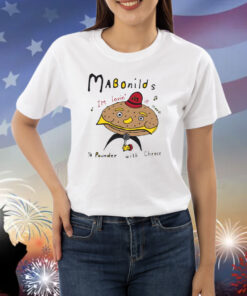 Mabonilds Im Lovin' It.. (Food) 1/4 Pounder With Cheese Shirts