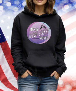 Making’ Big Boy Moves TShirts
