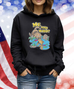 Me And Who? TShirts