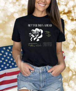 Methodz Better Days Ahead Something So Beautiful Can Come From The Darkest Places Shirts