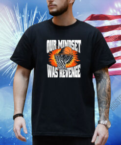 Mindset Was Revenge Shirt