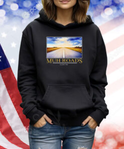 Muh Roads I Love Em TShirts