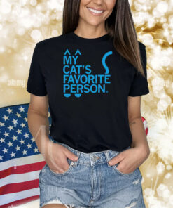 My Cat's Favorite Person Shirts