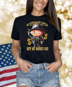 My Stewart Little. But My Money Big Shirts
