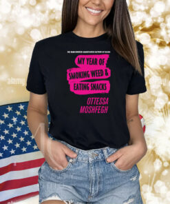 My Year Of Smoking Weed & Eating Snacks Ottessa Moshfegh Shirts
