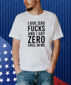 Nicki Minaj I Give Zero Fuck And I Got Zero Chill In Me Shirt