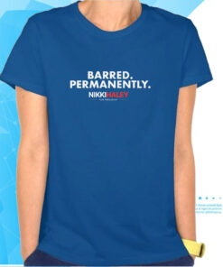 Nikki Haley Barred Permanently T-Shirts