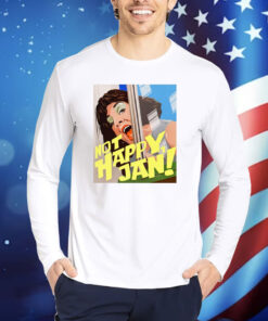 Nordacious Not Happy Jan Deborah Kennedy TShirts