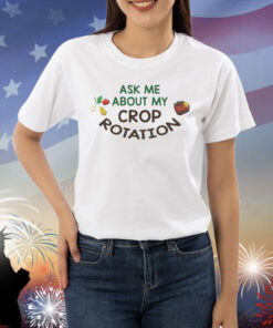 Paleo Pines Ask Me About My Crop Rotation TShirts