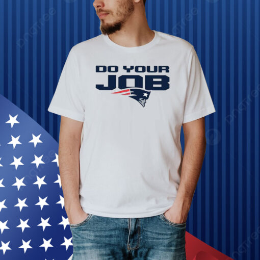 Patriots Do Your Job Shirt