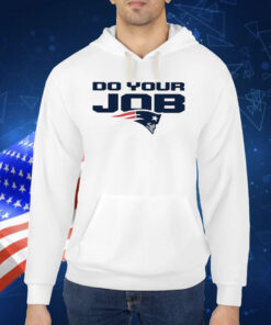Patriots Do Your Job TShirt