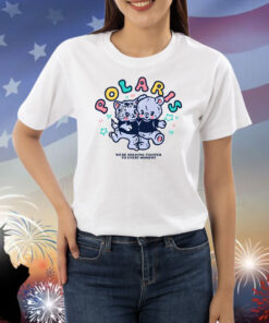 Polaris We're Holding Tighter To Every Moment Shirts