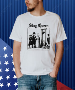 Slay Queen Shirt