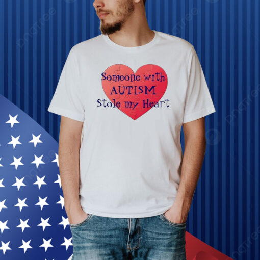 Someone With Autism Stole My Heart Shirt