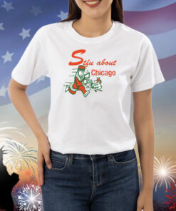 Stfu About Chicago Chicken Shirt