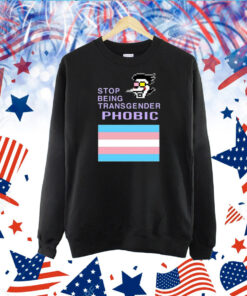 Stop Being Transgender Phobic TShirt