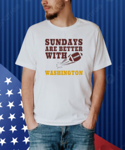 Sundays Are Better With Washington Commanders Shirt