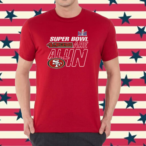 Super Bowl Lviii 49ers Are All In Tee Shirt