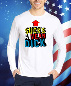 T E E N H E A R T S Sucks A Mean Dick Up Arrow TShirts