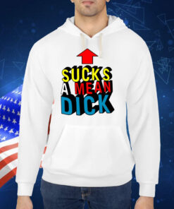 T E E N H E A R T S Sucks A Mean Dick Up Arrow Shirts
