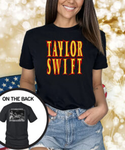 Taylor Swift So It’s Gonna Be Forever Or It’s Gonna Go Down In Flames Merch Shirts
