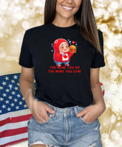 The More You Do The More You Can Shirts