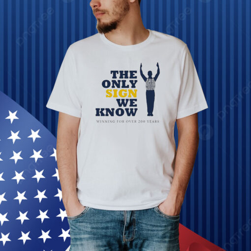 The Only Sign We Know Winning For Over 200 Years Shirt