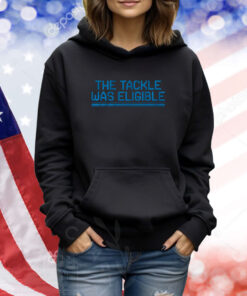 The Tackle Was Eligible TShirt