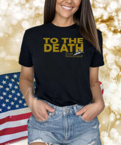 To The Death Sean Strickland Shirts