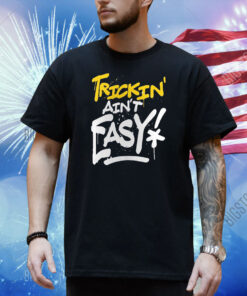 Trick Williams Trickin’ Ain’t Easy Shirt