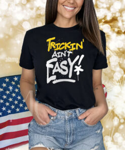 Trick Williams Trickin’ Ain’t Easy Shirts
