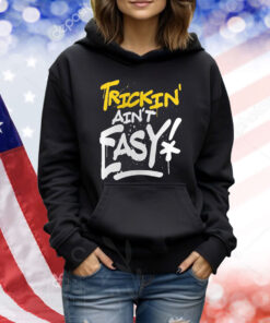 Trick Williams Trickin’ Ain’t Easy TShirts